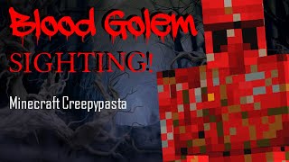 Minecraft Creepypasta  BLOOD GOLEM Sighting [upl. by Airat91]