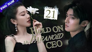 【Multisub】Hold On My Paranoid CEO EP21  Tong Mengshi Wang Herun  CDrama Base [upl. by Neenahs]