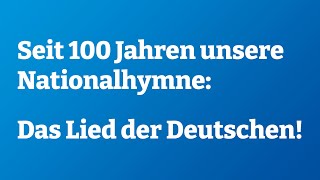 Seit 100 Jahren unsere Nationalhymne Das Lied der Deutschen [upl. by Nnyre]