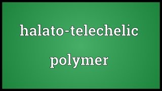 Halatotelechelic polymer Meaning [upl. by Ramyaj]