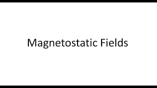 Lecture 9 Part 1 Magnetostatic Fields [upl. by Grady]