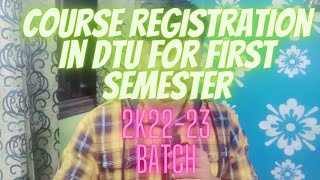 How to do course registration in DTU 2k2223 batch 1st semester🔥🔥 [upl. by Naivart]