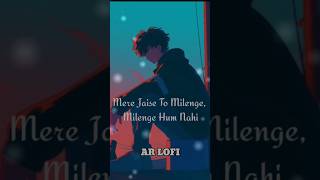 Milenge Hum Nahi SlowedReverb Lyrics shorts arlofi [upl. by Aznarepse]