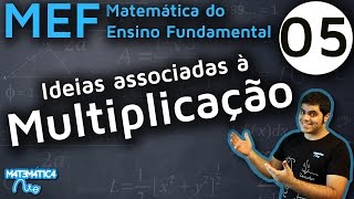 MEF 5  COMO EFETUAR MULTIPLICAÇÃO OU CONTA DE VEZES Ideias Associadas [upl. by Nnyletak]