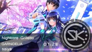 Nightcore Grilletto Mahouka Koukou no Rettousei Op2 Full [upl. by Gavriella]