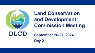 Land Conservation and Development Commission Meeting Day 2 September 27 2024 [upl. by Sholeen]