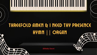 Threefold Amen amp I Need Thy Presence  Hymn  Organ [upl. by Eelegna845]