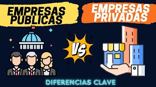 DIFERENCIAS ENTRE EMPRESAS PUBLICAS Y PRIVADAS Análisis y comparación [upl. by Ahsienal]