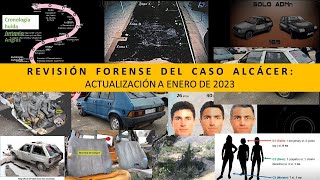 REVISIÓN FORENSE DEL CASO ALCÁCER actualización enero 2023 [upl. by Zachary]