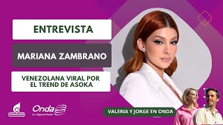 Entrevista a Mariana Zambrano la venezolana viral por el trend de Asoka [upl. by Yahsan826]