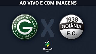 Goiás x Goiânia  0503  Transmissão AO VIVO e COM IMAGENS do Goianão 2023 [upl. by Aneele]