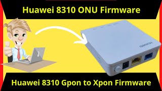 Huawei HG8310 Firmware GPON to XPON  Convert Huawei ONU GPON to XPON [upl. by Ynolem]