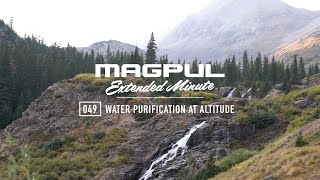 Magpul  Extended Minute  049 Water Purification at Altitude [upl. by Rhyner971]