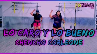 LO CARO Y LO BUENO  Chencho Corleone  Zumba [upl. by Ayela]