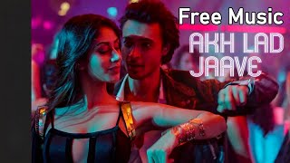 Free Akh Lad Jaave  Loveyatri  Aayush S  Warina H  Badshah Tanishk BJubin N Asees K [upl. by Emearg]