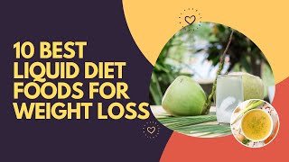 10 Best Liquid Diet Foods For Weight Loss [upl. by Dryden603]