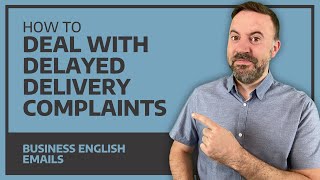 How To Deal With Delayed Delivery Complaints  Business English Emails [upl. by Gnes]