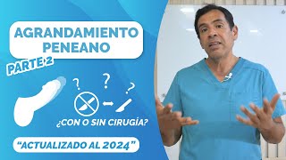 Agrandamiento Peneano  Actualizado al 2024  PARTE2 [upl. by Enirhtac]