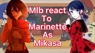 Mlb react to marinette as mikasa ackerman [upl. by Vail]