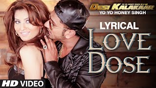 LYRICAL LOVE DOSE Full Video Song with LYRICS  Yo Yo Honey Singh Urvashi Rautela  Desi Kalakaar [upl. by Lleksah]