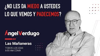 ¿No les da miedo a ustedes lo que vemos y padecemos 291024 1768  Ángel Verdugo [upl. by Tosch]