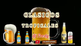 🍺CLASICOS TROPICALES 🍻Djfredy8415 [upl. by Yentroc]