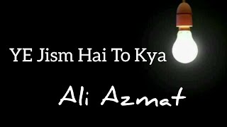 Feel The Song  Ye Jism Hai To Kya  Full Song  Ali Azmat [upl. by Esihcoc298]