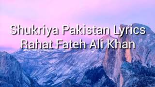 Shukriya Pakistan with lyrics Rahat Fateh Ali khan [upl. by Aihsiek653]