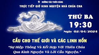 19h30 Ngày 02042024 Kinh Nguyện Lòng Thương Xót Chúa  Đường Vào Thiên Đàng [upl. by Manwell]