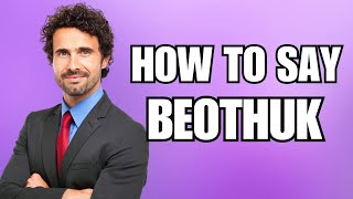 How To Pronounce Beothuk Correctly [upl. by Cyprio724]