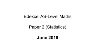 EdExcel ASLevel Maths Paper 2 June 2019 Statistics [upl. by Enenaj680]