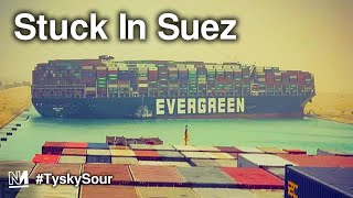 The Suez Canal Blockage And Its Impact On Global Trade  TyskySour [upl. by Amehsyt]