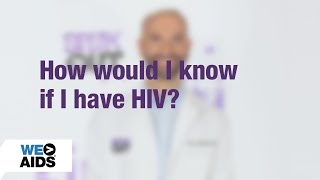 AskTheHIVDoc How Would I Know If I Have HIV [upl. by Meli]