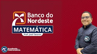 Concurso Banco do Nordeste  Matemática e RLM  Prof José Tavares [upl. by Ahsinet]