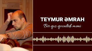 Teymur Əmrah  Bir qız qocaltdı məni [upl. by Ecenahs]