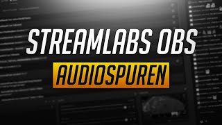 Streamlabs OBS Audiospuren  Tutorial 2020 Deutsch  German [upl. by Werby]