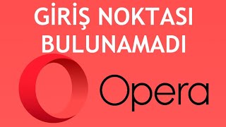 Opera Giriş Noktası Bulunamadı Hatası Çözümü [upl. by Aicemak]