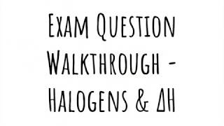 Exam Question Walkthrough  Halogens and Enthalpy Changes [upl. by Tarryn970]