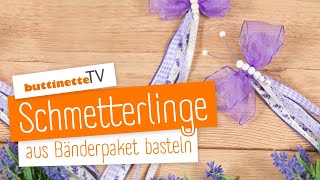 Schmetterling aus Bänderpaket basteln  buttinette TV DIY [upl. by Trudi]