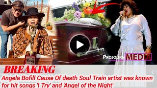 Angela Bofill Cause Of death Soul Train artist was known for hit songs I Try and Angel of the Night [upl. by Howard]