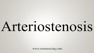 How To Say Arteriostenosis [upl. by Clava]