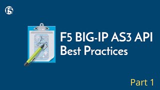 F5 BIGIP AS3 API Best Practices  Part One [upl. by Aitnuahs644]