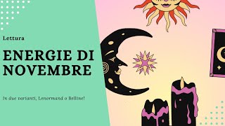 Video lettura Le energie del mese di novembre in due varianti scegli Lenormand o Belline [upl. by Lleze]