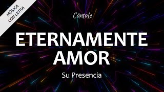 C0268 ETERNAMENTE AMOR  Su Presencia Letra [upl. by Engel]