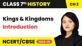 Kings And Kingdoms  Introduction  Class 7 History Chapter 2  CBSE 202425 [upl. by Adnuhsed121]