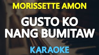 GUSTO KO NANG BUMITAW  Morissette Amon KARAOKE Version [upl. by Lissie]