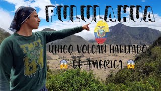 VOLCÁN PULULAHUA⛰ ¿Cómo llegar al PULULAHUA  😃 Ecuador 🇪🇨 [upl. by Featherstone210]