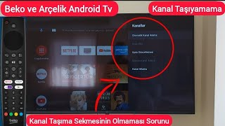 Beko ve Arçelik Android Tvlerde kanal taşıma işlemi nasıl yapılır [upl. by Lumpkin]