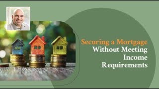 Securing a Mortgage Without Meeting Income Requirements [upl. by Milan193]