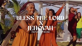 Faith City Music Bless the Lord x Jehovah [upl. by Wolsky]